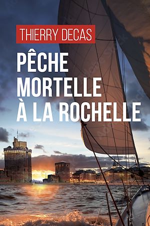 Téléchargez le livre :  Pêche mortelle à La Rochelle