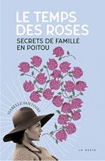 Télécharger le livre :  Le temps des roses - Secrets de famille en Poitou