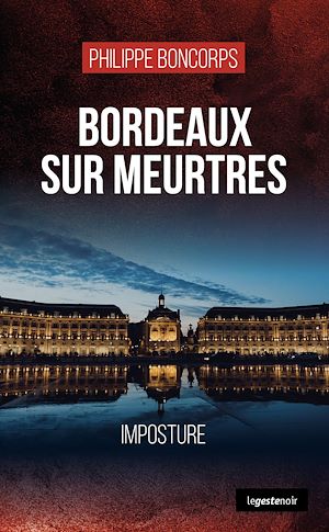 Téléchargez le livre :  Bordeaux sur meurtres