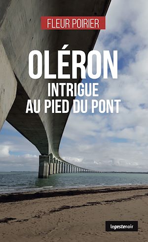 Téléchargez le livre :  Oléron : Intrigue au pied du pont