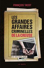 Télécharger le livre :  Les grandes affaires criminelles de la Creuse