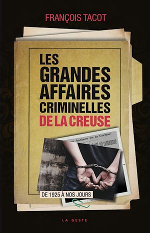 Téléchargez le livre :  Les grandes affaires criminelles de la Creuse