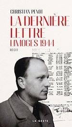 Télécharger le livre :  La dernière lettre - Limoges 1944