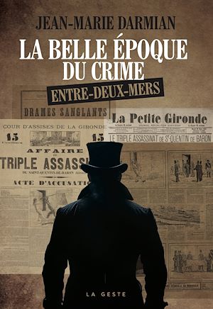 Téléchargez le livre :  La belle époque du crime de l'Entre-Deux-Mers