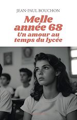 Télécharger le livre :  Melle année 68 - Un amour au temps du lycée