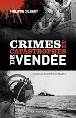 Télécharger le livre :  Crimes et catastrophes de Vendée