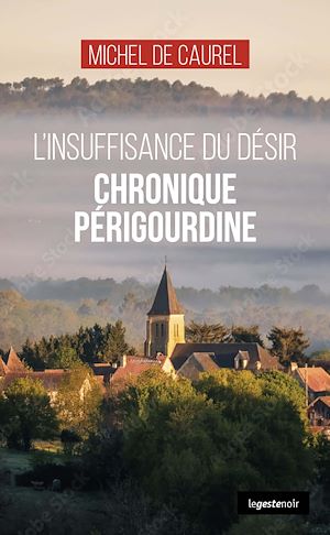 Téléchargez le livre :  Chronique périgourdine : L'insuffisance du désir