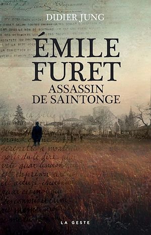 Téléchargez le livre :  Émile Furet : Assassin de Saintonge