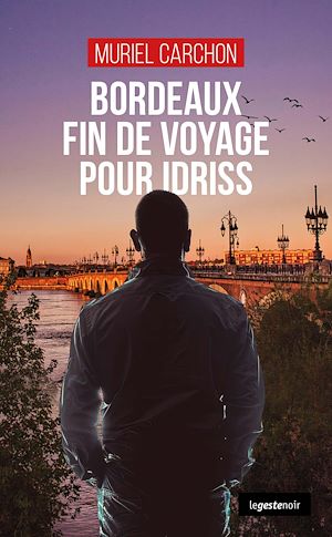 Téléchargez le livre :  Bordeaux, fin de voyage pour Idriss