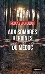 Télécharger le livre :  Aux sombres héroïnes du Médoc