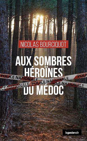 Téléchargez le livre :  Aux sombres héroïnes du Médoc