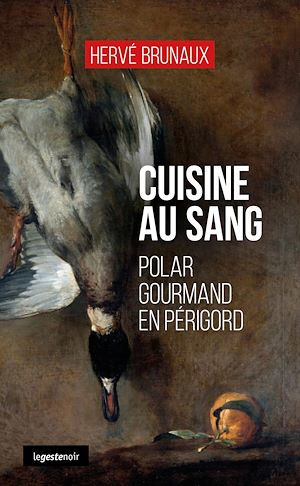 Téléchargez le livre :  Cuisine au sang : Polar gourmand en Périgord