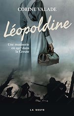 Télécharger le livre :  Léopoldine - Une mutinerie en 1917 dans la Creuse