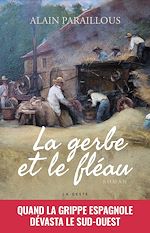 Télécharger le livre :  La gerbe et le fléau : Quand la grippe espagnole dévasta le sud-ouest