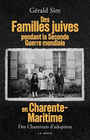 Téléchargez le livre :  Des familles juives pendant la Seconde Guerre mondiale en Charente-Maritime