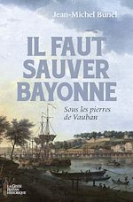 Télécharger le livre :  Il faut sauver Bayonne - Sous les pierres de Vauban