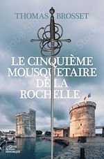 Télécharger le livre :  Le cinquième mousquetaire de La Rochelle