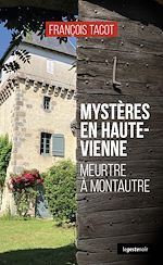 Télécharger le livre :  Mystères en Haute-Vienne : Meurtre à Montautre