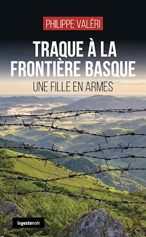 Téléchargez le livre :  Une fille en armes : Traques à la frontière basque