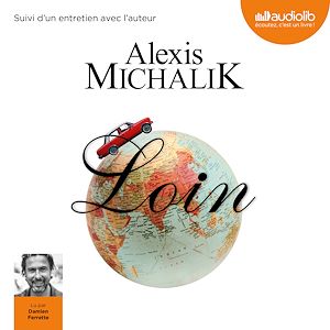 Loin | Michalik, Alexis. Auteur