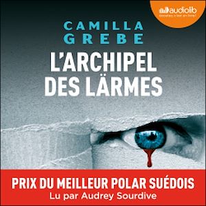 L'Archipel des larmes | Grebe, Camilla. Auteur