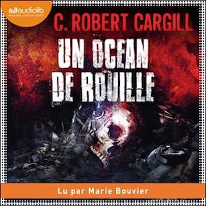 Un océan de rouille | Cargill, C. Robert