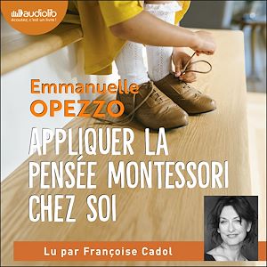 Appliquer la pensée Montessori chez soi | Opezzo, Emmanuelle