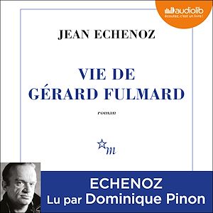 Vie de Gérard Fulmard | Echenoz, Jean (1947-....). Auteur