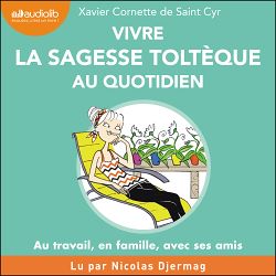 Télécharger le livre :  Vivre la sagesse toltèque au quotidien