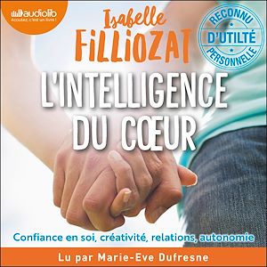 L'intelligence du cœur | Filliozat, Isabelle. Auteur