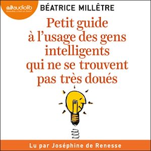 Téléchargez le livre :  Petit Guide à l'usage des gens intelligents qui ne se trouvent pas très doués