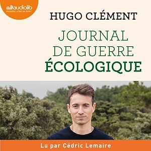 Journal de guerre écologique | Clément, Hugo