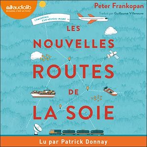 Les Nouvelles Routes de la soie | Frankopan, Peter. Auteur