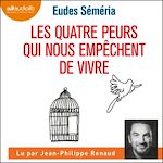 Télécharger le livre :  Les Quatre peurs qui nous empêchent de vivre