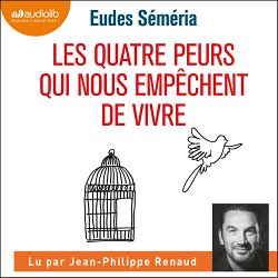 Télécharger le livre :  Les Quatre peurs qui nous empêchent de vivre