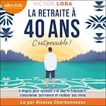 Télécharger le livre :  La retraite à 40 ans, c'est possible !