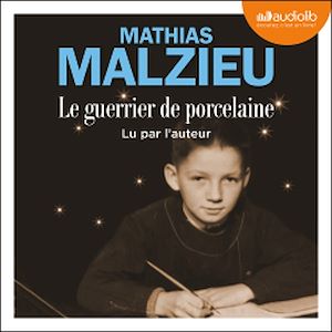 Le Guerrier de porcelaine | Malzieu, Mathias. Auteur