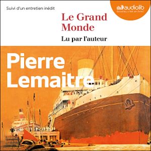 Le Grand Monde | Lemaitre, Pierre. Auteur
