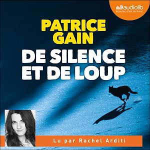 De silence et de loup | GAIN, Patrice. Auteur