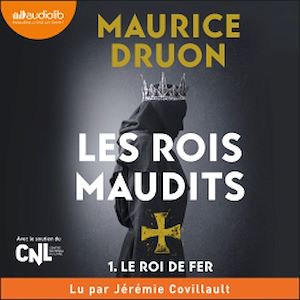 Le Roi de fer - Les Rois maudits, tome 1 | DRUON, Maurice. Auteur