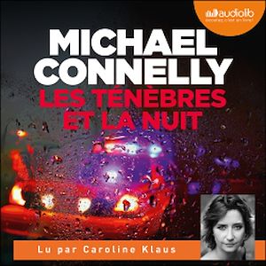 Les Ténèbres et la Nuit | Connelly, Michael. Auteur