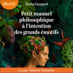 Télécharger le livre :  Petit manuel philosophique à l'intention des grands émotifs