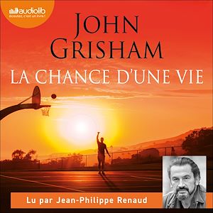 La Chance d'une vie | Grisham, John. Auteur