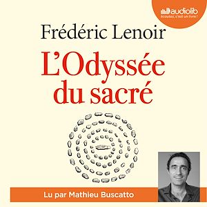 L'Odyssée du sacré | Lenoir, Frédéric. Auteur