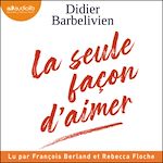 Télécharger le livre :  La seule façon d'aimer