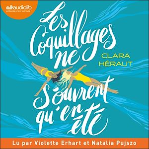 Les coquillages ne s'ouvrent qu'en été | Héraut, Clara. Auteur