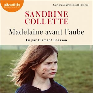 Madelaine avant l'aube | Collette, Sandrine. Auteur