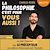  La philosophie, c'est pour vous aussi !