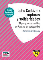 Download this eBook Julio Cortázar : rupturas y solidaridades. El programa narrativo de Rayuela en perspectiva.