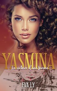 Téléchargez le livre :  Yasmina. La victoire d'une femme